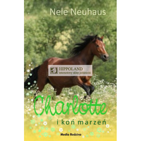 CHARLOTTE - Tom 1. Koń marzeń - Nele Neuhaus
