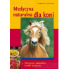 MEDYCYNA NATURALNA DLA KONI. DOMOWE I NATURALNE ŚRODKI LECZNICZE - Cornelia Wttek