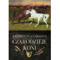 CZARODZIEJE KONI - Krzysztof Czarnota