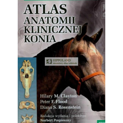 LITERATURA JEZDZIECKA - ATLAS ANATOMII KLINICZNEJ KONIA - Norbet Pospieszny